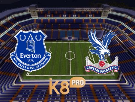 Soi kèo Everton vs Crystal Palace – 01h45 – 20/05/2022